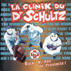 La Clinik Du Docteur Schultz : Rock'n'Roll de Proximité !